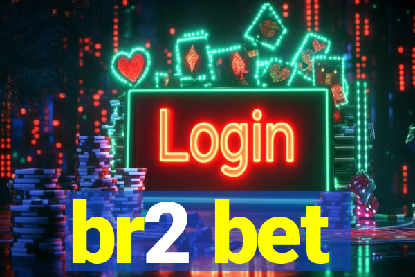br2 bet